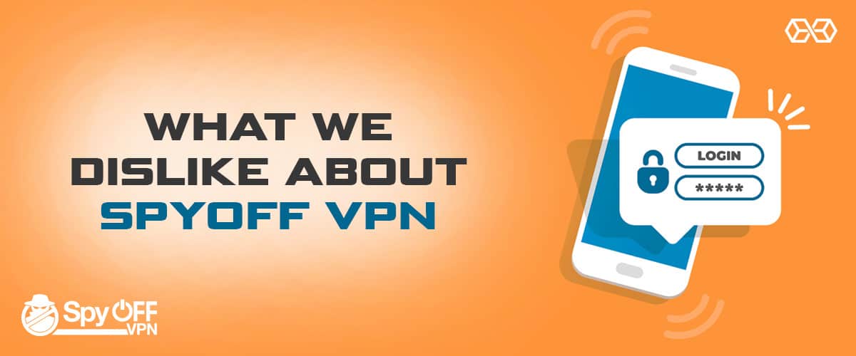 Ceea ce nu ne place despre VPN Spyoff